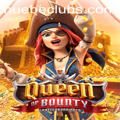 Discover the Thrilling Adventures in QueenofBounty with NUEBE Gaming